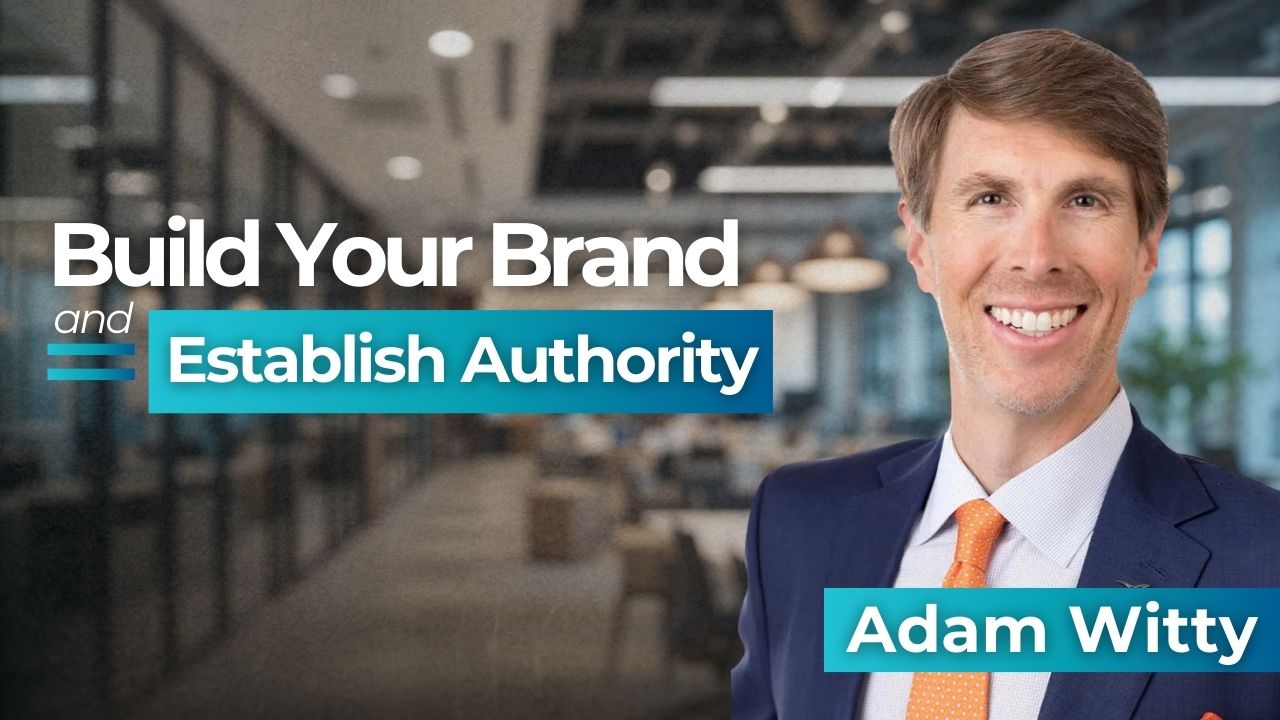 Adam Witty reveals how to leverage personal branding to establish ...