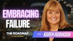 Karen Robinson on raising $100M, embracing failure, and building resilient businesses Robinson also highlights the importance of resilience and embracing failure- long before it became a popular topic.