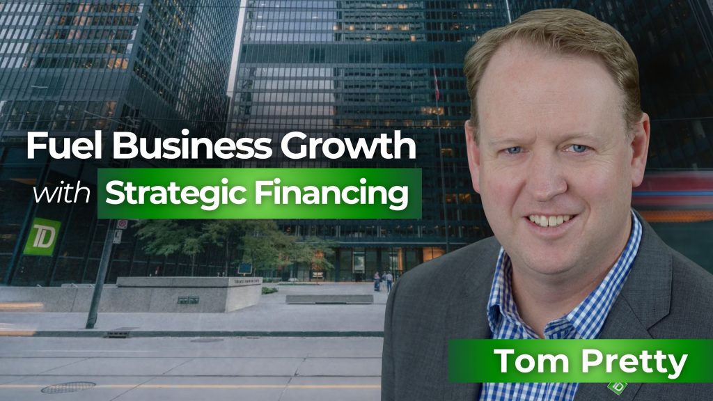 TD Bank’s Tom Pretty urges SMBs to plan financing early to stay ahead