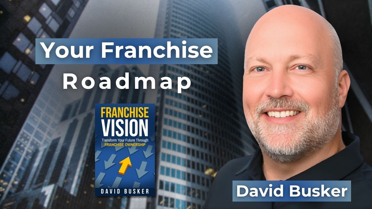 Franchise consultant David Busker outlines strategies for aspiring business owners