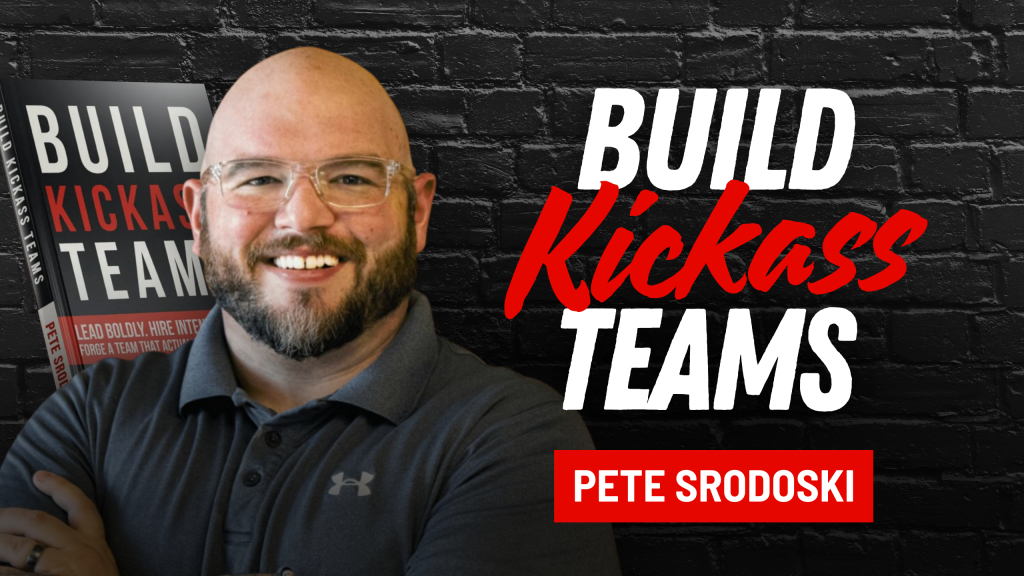 Pete Srodoski’s guide to building high-performing teams