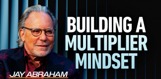 From transactions to impact: Jay Abraham on the power of multipliers multipliers, Jay Abraham