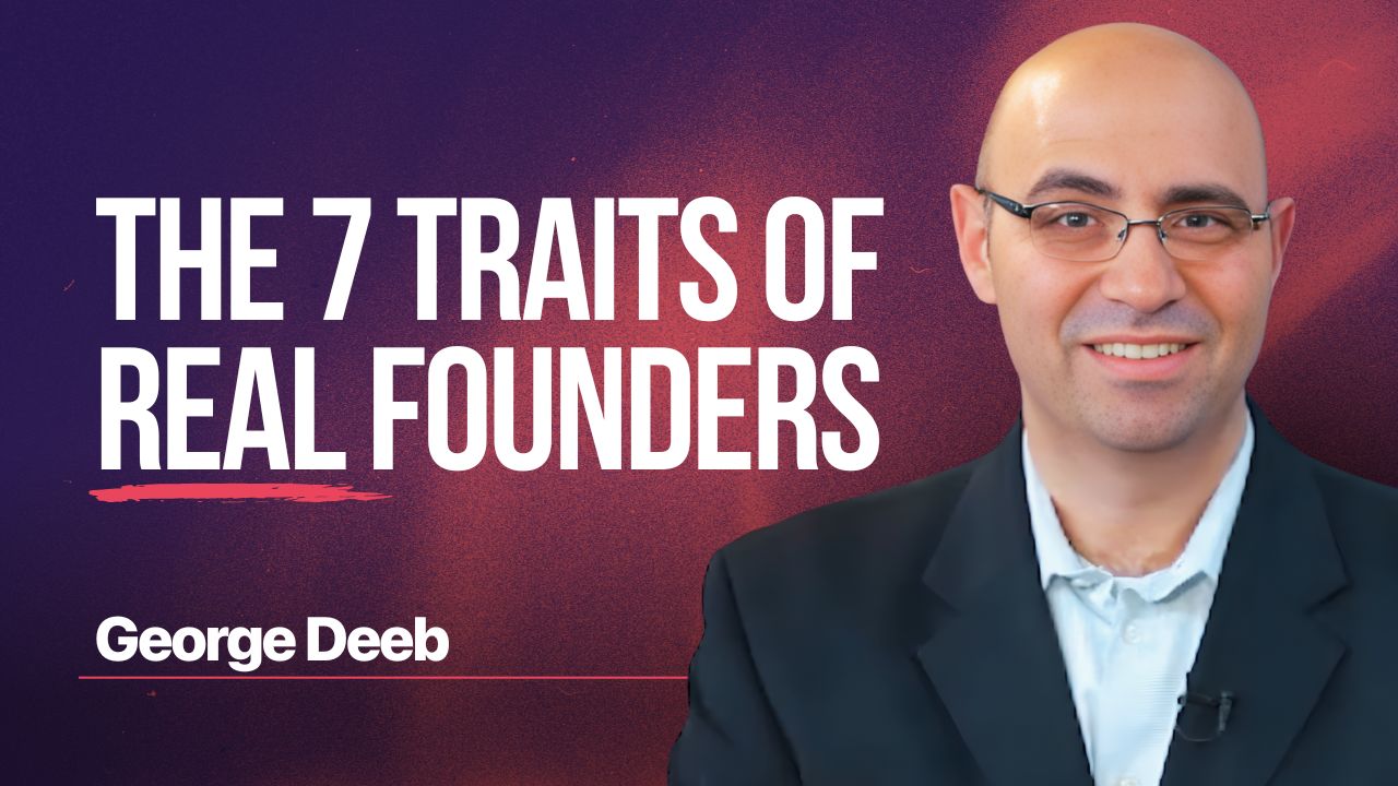 George Deeb on the 7 traits defining successful entrepreneurs