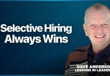 Building a high-performing culture starts with selective hiring selective hiring, Dave Anderson