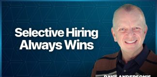 Building a high-performing culture starts with selective hiring selective hiring, Dave Anderson