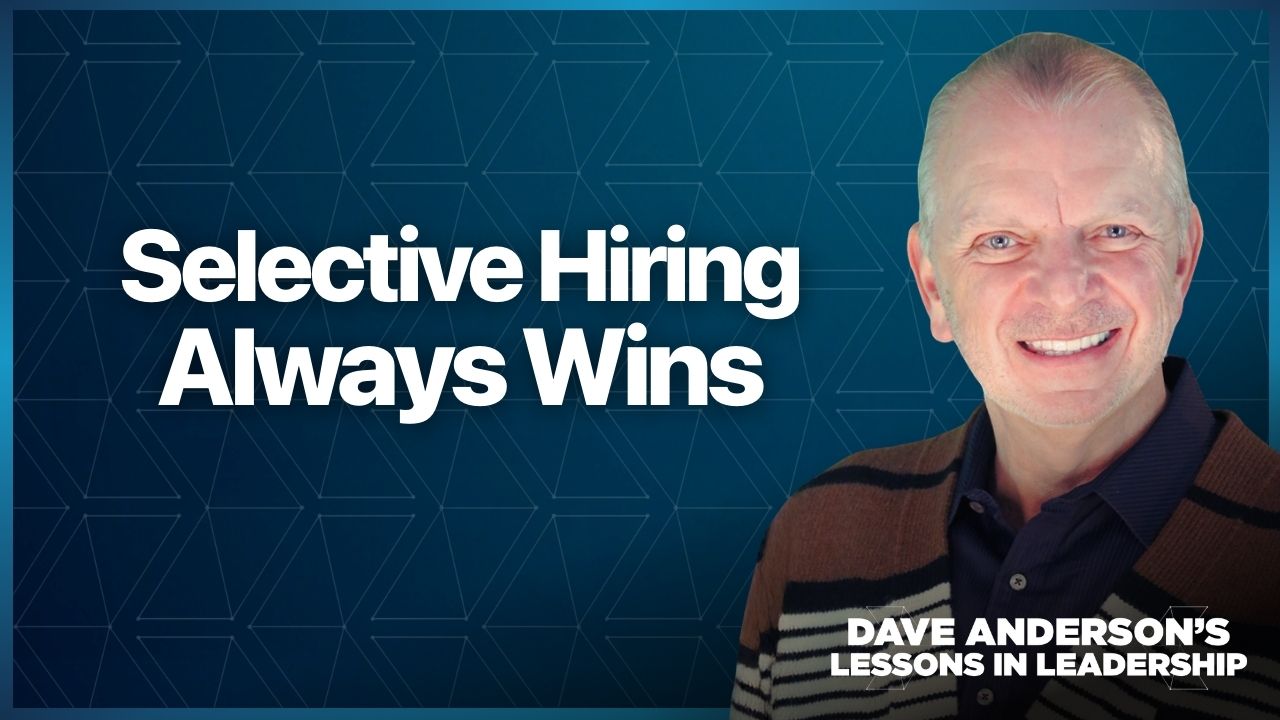 Building a high-performing culture starts with selective hiring