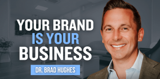 The power of personal brand in today’s dental industry — Dr. Brad Hughes | Vision Dental Partners Your brand is your business - Dr. Brad Hughes