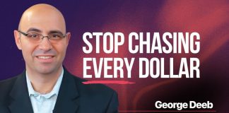 George Deeb warns entrepreneurs against chasing short-term revenue at the expense of long-term stability Stop chasing every dollar - George Deeb