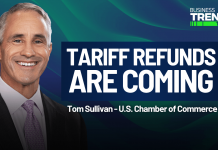 Supreme Court tariff ruling could return billions to small businesses Tariff refunds are coming - Tom Sullivan, U.S. Chamber of Commerce | Business Trends Today