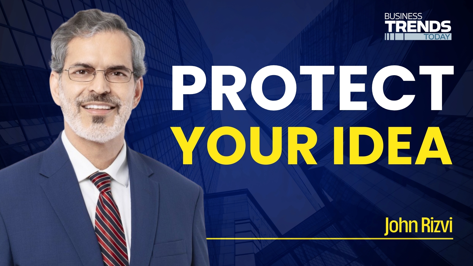 John Raza Rizwi File a patent first: Don't let your great idea get stolen
